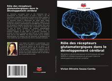Bookcover of Rôle des récepteurs glutamatergiques dans le développement cérébral