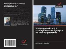 Wpływ globalizacji i strategii marketingowych na przedsiębiorstwa的封面