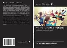 Portada del libro de Tierra, escuela e inclusión
