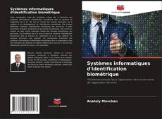 Couverture de Systèmes informatiques d'identification biométrique