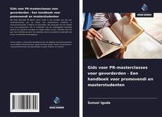 Gids voor PR-masterclasses voor gevorderden - Een handboek voor promovendi en masterstudenten的封面