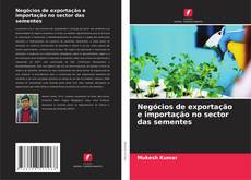 Negócios de exportação e importação no sector das sementes的封面