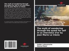 Copertina di The myth of wandering through the quest for self in Le chercheur d'or by Jean Marie Le Clézio