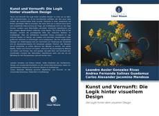 Copertina di Kunst und Vernunft: Die Logik hinter visuellem Design