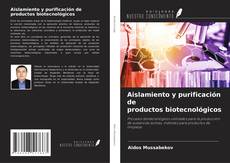 Buchcover von Aislamiento y purificación de productos biotecnológicos