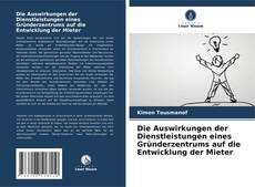 Buchcover von Die Auswirkungen der Dienstleistungen eines Gründerzentrums auf die Entwicklung der Mieter