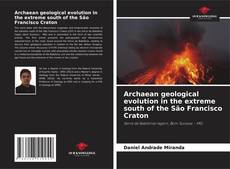Buchcover von Archaean geological evolution in the extreme south of the São Francisco Craton
