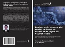 Buchcover von La ciencia sin explotar del cultivo de judías en racimo en la región de Gujarat Medio