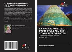 Couverture de LA FORMAZIONE DEGLI STUDI SULLE RELIGIONI COMPARATE ORIENTALI