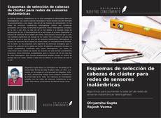 Copertina di Esquemas de selección de cabezas de clúster para redes de sensores inalámbricas