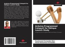 Buchcover von Arduino-Programmed Catapult for Oblique Launch Study