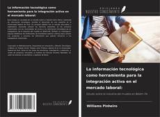 Couverture de La información tecnológica como herramienta para la integración activa en el mercado laboral: