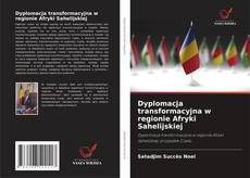 Capa do livro de Dyplomacja transformacyjna w regionie Afryki Sahelijskiej 