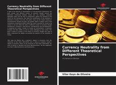 Обложка Currency Neutrality from Different Theoretical Perspectives