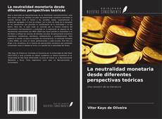 Capa do livro de La neutralidad monetaria desde diferentes perspectivas teóricas 