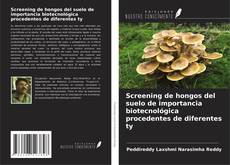 Screening de hongos del suelo de importancia biotecnológica procedentes de diferentes ty的封面