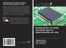 Copertina di Señalización en modo corriente para la interconexión en chip