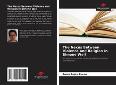Обложка The Nexus Between Violence and Religion in Simone Weil