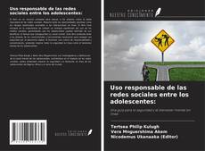 Capa do livro de Uso responsable de las redes sociales entre los adolescentes: 