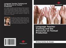 Обложка Language Teacher Training and the Discourse on Textual Production