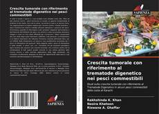 Couverture de Crescita tumorale con riferimento al trematode digenetico nei pesci commestibili