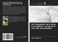 Couverture de W.F.Humboldt. De la ética a la estética: «la ley de la más alta sensualidad»