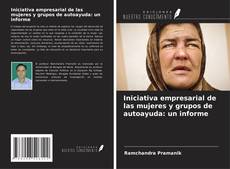 Couverture de Iniciativa empresarial de las mujeres y grupos de autoayuda: un informe
