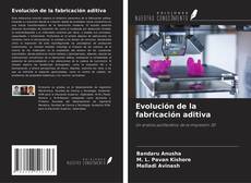 Capa do livro de Evolución de la fabricación aditiva 