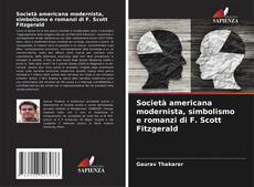 Couverture de Società americana modernista, simbolismo e romanzi di F. Scott Fitzgerald