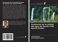 Evaluación de la calidad del agua de Hundru Fall, Ranchi (India)的封面