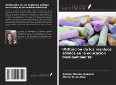 Couverture de Utilización de los residuos sólidos en la educación medioambiental