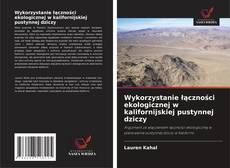 Borítókép a  Wykorzystanie łączności ekologicznej w kalifornijskiej pustynnej dziczy - hoz