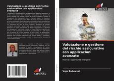 Couverture de Valutazione e gestione del rischio assicurativo con applicazioni avanzate