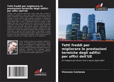 Couverture de Tetti freddi per migliorare le prestazioni termiche degli edifici per uffici dell'UE