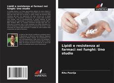 Couverture de Lipidi e resistenza ai farmaci nei funghi: Uno studio