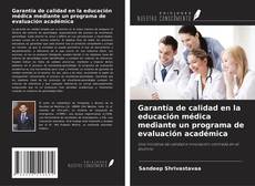 Copertina di Garantía de calidad en la educación médica mediante un programa de evaluación académica
