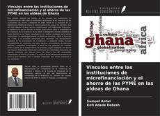 Copertina di Vínculos entre las instituciones de microfinanciación y el ahorro de las PYME en las aldeas de Ghana