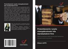 Przewidywanie ryzyka niewypłacalności dla marokańskich firm kitap kapağı