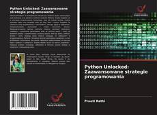 Python Unlocked: Zaawansowane strategie programowania kitap kapağı