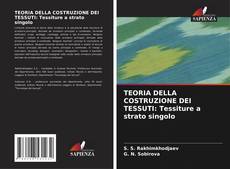 Couverture de TEORIA DELLA COSTRUZIONE DEI TESSUTI: Tessiture a strato singolo