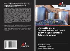 Couverture de L'impatto della fermentazione sui livelli di IPA negli estratti di Artemisia Annua