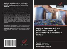 Обложка Wpływ fermentacji na zawartość WWA w ekstraktach z Artemisia annua