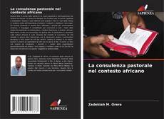 Couverture de La consulenza pastorale nel contesto africano