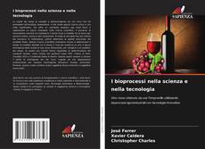 Couverture de I bioprocessi nella scienza e nella tecnologia