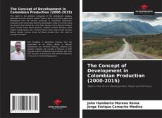 Copertina di The Concept of Development in Colombian Production (2000-2015)