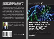Portada del libro de Estudio de marketing: Factores que afectan al comportamiento del comprador B2B de iluminación LED