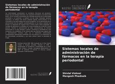 Portada del libro de Sistemas locales de administración de fármacos en la terapia periodontal