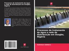 Bookcover of Processos de tratamento de água e rede de distribuição em Osogbo, Nigéria