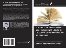 Couverture de EL PAPEL Y LA IMPORTANCIA DEL PENSAMIENTO LÓGICO EN LA ACTIVIDAD PROFESIONAL DE UN PROFESOR