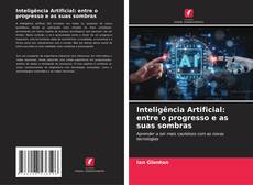 Bookcover of Inteligência Artificial: entre o progresso e as suas sombras